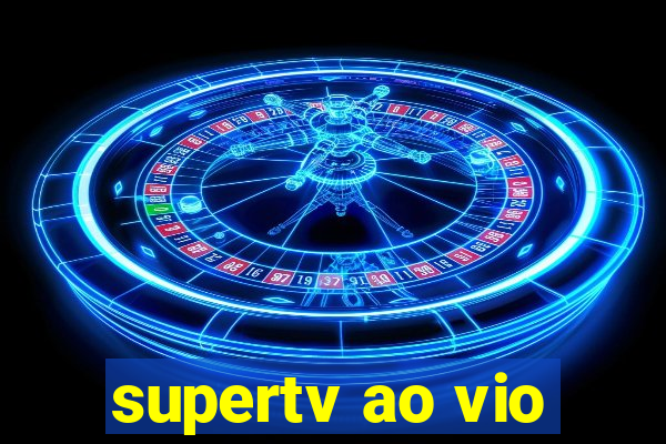 supertv ao vio